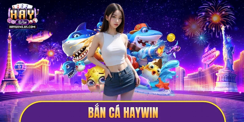 bắn cá Haywin