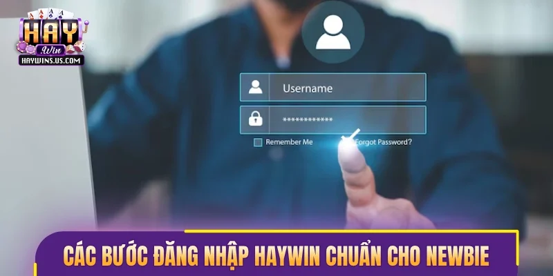 Các bước đăng nhập Haywin chuẩn xác cho newbie