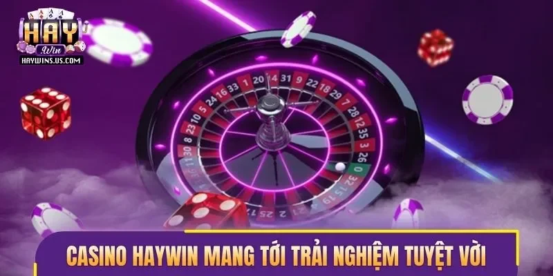 Casino Haywin mang tới trải nghiệm tuyệt vời cho người chơi