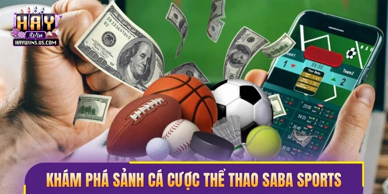 Khám phá chi tiết sảnh cá cược thể thao Saba Sports