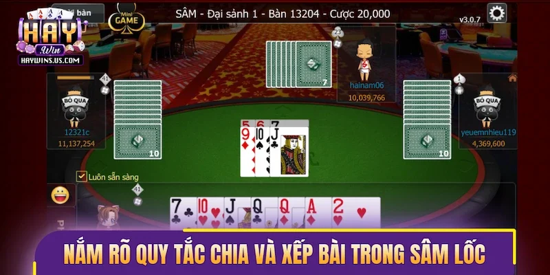 Nắm rõ quy tắc chia và xếp bài trong Sâm Lốc