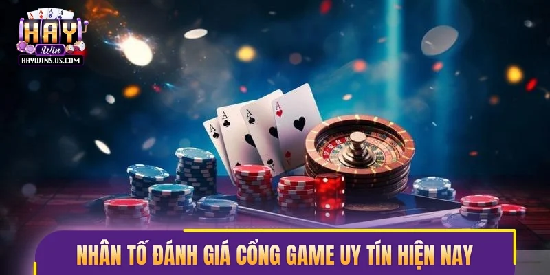 Nhân tố đánh giá cổng game uy tín hiện nay