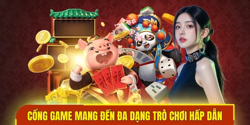 Cổng game mang đến đa dạng trò chơi hấp dẫn